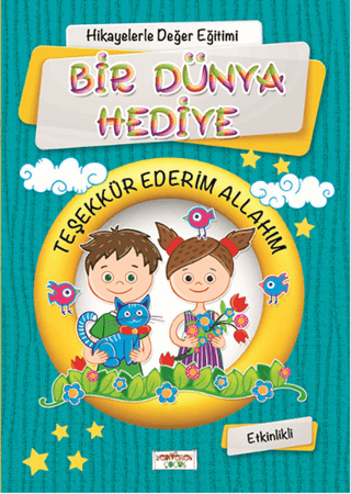 Hikayelerle Değer Eğitimi - Bir Dünya Hediye (Ciltli)