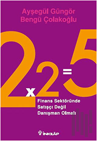 2x2=5 Finans Sektöründe Satışçı Değil Danışman Olmalı | Kitap Ambarı