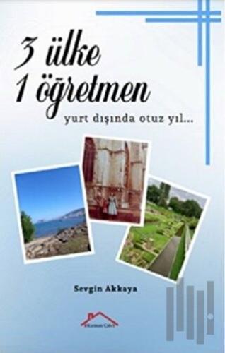 3 Ülke 1 Öğretmen - Yurt Dışında Otuz Yıl…