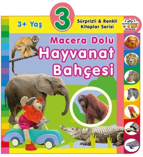 3+ Yaş Macera Dolu Hayvanat Bahçesi - Sürprizli ve Renkli Kitaplar Serisi