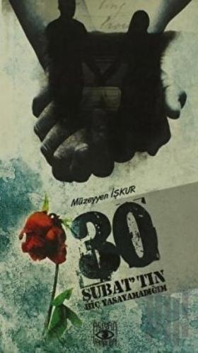 30 Şubat'tın Hiç Yaşayamadığım