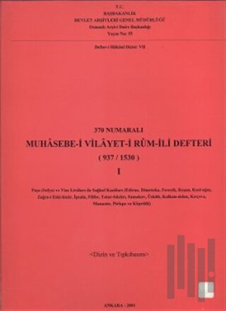 370 Numaralı Muhasebe-i Vilayet-i Rum-İli Defteri (937 / 1530) 1. Cilt