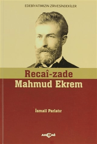 Recai-zade Mahmud EkremEdebiyatımızın Zirvesindekiler