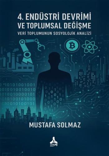 4. Endüstri Devrimi ve Toplumsal Değişme - Veri Toplumunun Sosyolojik Analizi