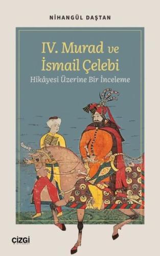 IV. Murad ve İsmail Çelebi Hikâyesi Üzerine Bir İnceleme | Kitap Ambar