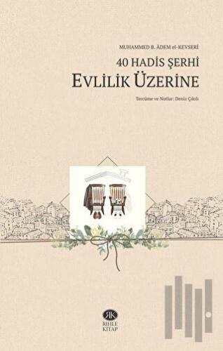 40 Hadis Şerhi - Evlilik Üzerine | Kitap Ambarı