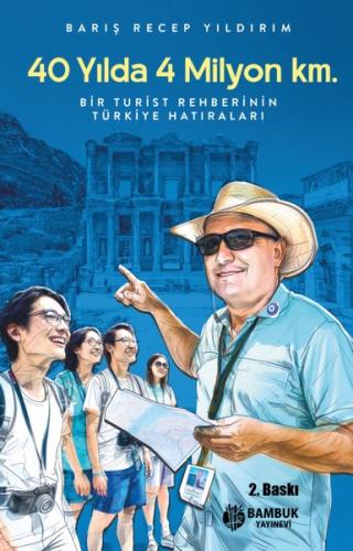 40 Yılda 4 Milyon Km - Bir Turist Rehberinin Türkiye Hatıraları | Kita