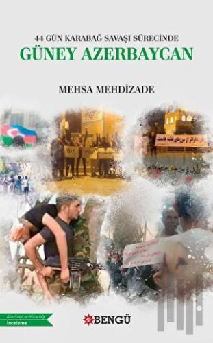 44 Gün Karabağ Savaşı Sürecinde Güney Azerbaycan | Kitap Ambarı