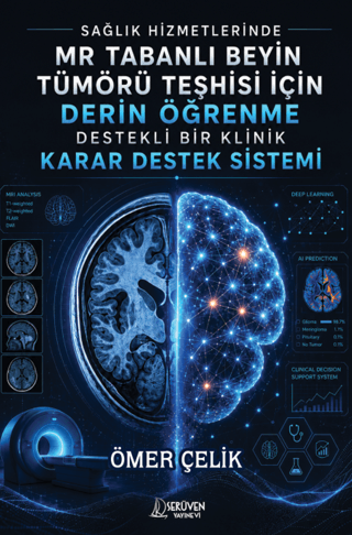 Sağlık Hizmetlerinde MR Tabanlı Beyin Tümörü Teşhisi İçin Derin Öğrenme Destekli Bir Klinik Karar De