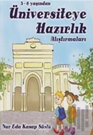 5-6 Yaşından Üniversiteye Hazırlık Alıştırmaları