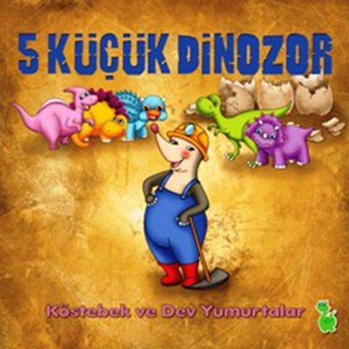 5 Küçük Dinozor: Köstebek ve Dev Yumurtalar | Kitap Ambarı