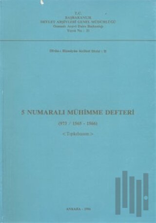 5 Numaralı Mühimme Defteri (973/ 1565 - 1566) - Tıpkıbasım