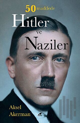 50 Maddede Hitler ve Naziler | Kitap Ambarı