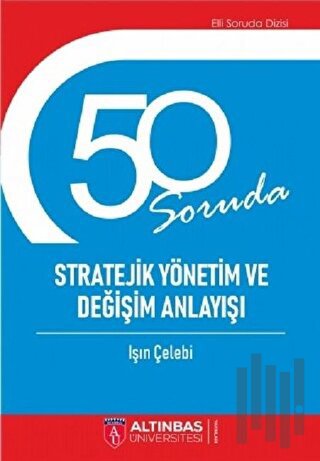 50 Soruda Stratejik Yönetim ve Değişim Anlayışı | Kitap Ambarı
