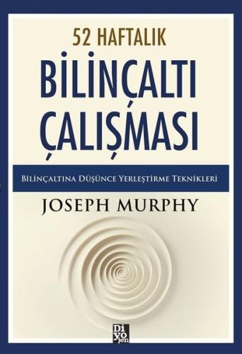 52 Haftalık Bilinçaltı Çalışması - Bilinçaltına Düşünce Yerleştirme Teknikleri