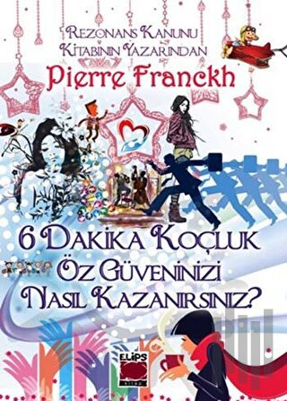 6 Dakika Koçluk - Öz Güveninizi Nasıl Kazanırsınız ? (Ciltli)