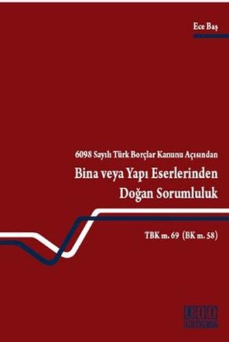 6098 Sayılı Türk Borçlar Kanunu Açısından Bina veya Yapı Eserlerinden 