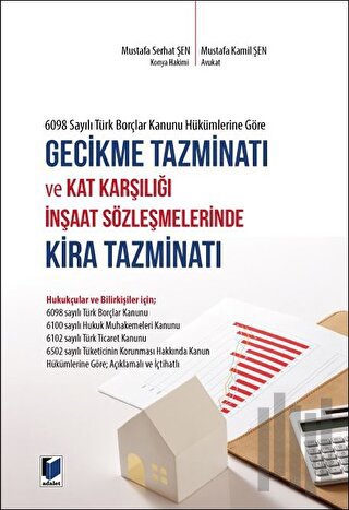 6098 Sayılı Türk Borçlar Kanunu Hükümlerine Göre Gecikme Tazminatı ve Kat Karşılığı İnşaat Sözleşmelerinde Kira Tazminatı
