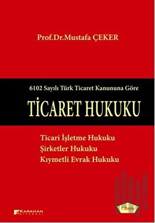 6102 Sayılı Türk Ticaret Kanununa Göre: Ticaret Hukuku | Kitap Ambarı