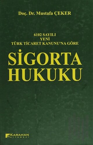 6102 Sayılı Yeni Türk Ticaret Kanununa Göre: Sigorta Hukuku (Ciltli) |
