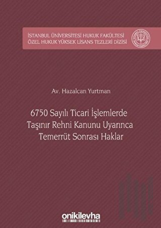 6750 Sayılı Ticari İşlemlerde Taşınır Rehni Kanunu Uyarınca Temerrüt Sonrası Haklar (Ciltli)