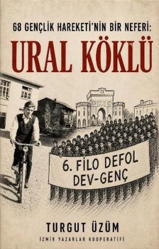 68 Gençlik Hareketinin Bir Neferi: Ural Köklü | Kitap Ambarı