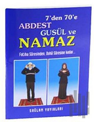 7'den 70'e Abdest Gusül ve Namaz (Kod: 013 / Mini Boy Kuşe Kağıt)