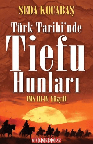Türk Tarihi'nde Tiefu Hunları (MS III.-IV. Yüzyıl)