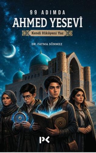 99 Adımda Ahmed Yesevî Kendi Hikâyeni Yaz | Kitap Ambarı