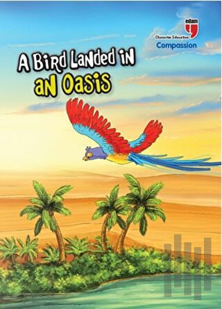 A Bird Landed İn An Oasis - Compassion; Stories With The Phoenix | Kit