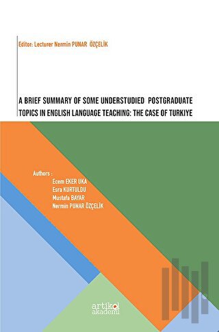 A Brief Summary of Some Understudied Postgraduate Topics in English Language Teaching: The Case of Turkiye