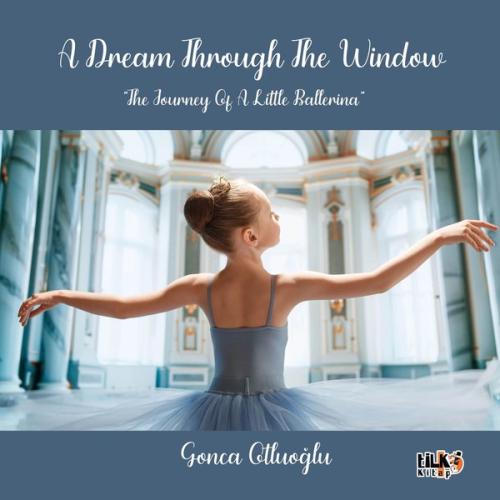 A Dream Through The Window The Journey Of A Little Ballerina