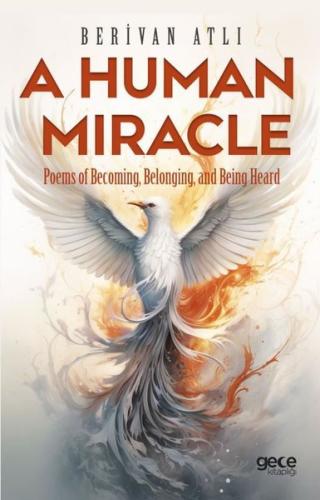 A Human Miracle - Poems of Becoming Belonging and Being Heard