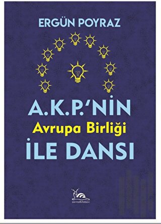 A.K.P.'nin Avrupa Birliği İle Dansı | Kitap Ambarı