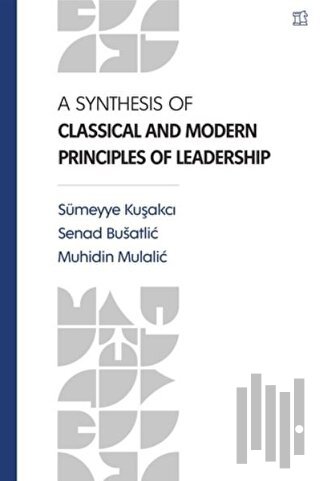 A Synthesis Of Classical and Modern Principles Of Leadership