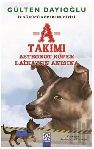 A Takımı - Astronot Köpek Laika'nın Anısına | Kitap Ambarı