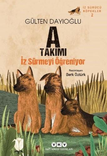 A Takımı Doğuyor - İz Sürücü Köpekler 2 | Kitap Ambarı