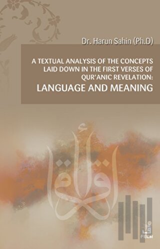 A Textual Analysis Of The Concepts Laid Down In The First Verses Of Qur’anic Revelation
