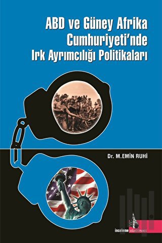 ABD ve Güney Afrika Cumhuriyeti'nde Irk Ayrımcılığı Politikaları (Ciltli)
