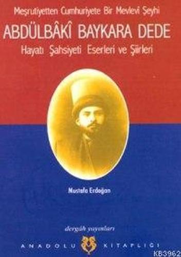Meşrutiyetten Cumhuriyete Bir Mevlevi Şeyhi Abdülbaki Baykara Dede Hay
