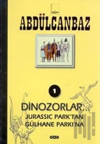 Abdülcanbaz - 1 Dinozorlar... Jurassic Park’tan Gülhane Parkı’na | Kit