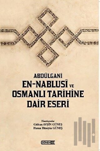 Abdülgani En-Nablusi ve Osmanlı Tarihine Dair Eseri