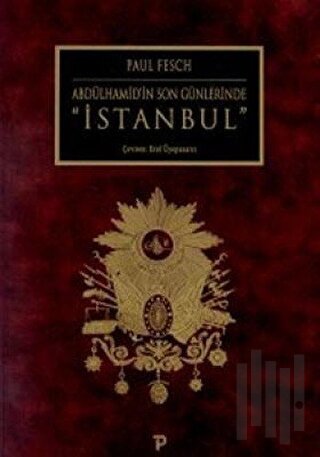 Abdülhamid'in Son Günlerinde İstanbul | Kitap Ambarı