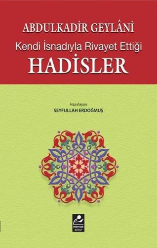 Abdulkadir Geylani - Kendi İsnadıyla Rivayet Ettiği Hadisler | Kitap A