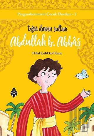 Abdullah B. Abbas - Tefsir İlminin Sultanı | Kitap Ambarı