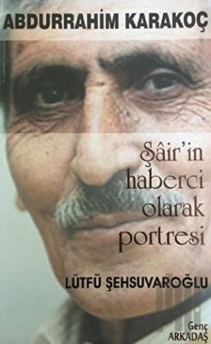 Abdurrahim Karakoç Şair'in Haberci Olarak Portresi | Kitap Ambarı