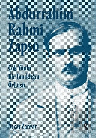 Abdurrahim Rahmi Zapsu - Çok Yönlü Bir Tanıklığın Öyküsü (Ciltli) | Ki