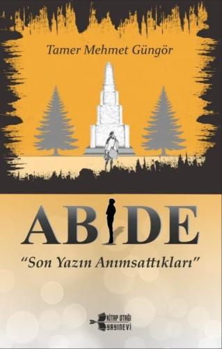 Abide - Son Yazın Anımsattıkları | Kitap Ambarı