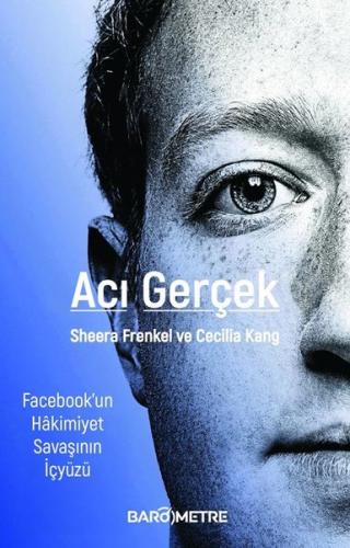 Acı Gerçek - Facebook'un Hakimiyet Savaşının İçyüzü