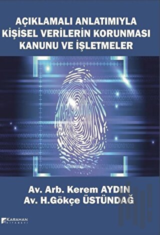 Açıklamalı Anlatımıyla Kişisel Verilerin Korunması Kanunu ve İşletmeler